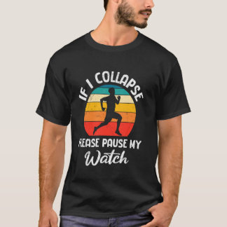 T-shirt Runner IF I COLLAPSE PLEASE PAUSE MY WATCH Funny R