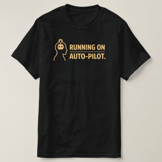 T-shirt Running on Auto Pilot Funny Work Routine (Design devant)
