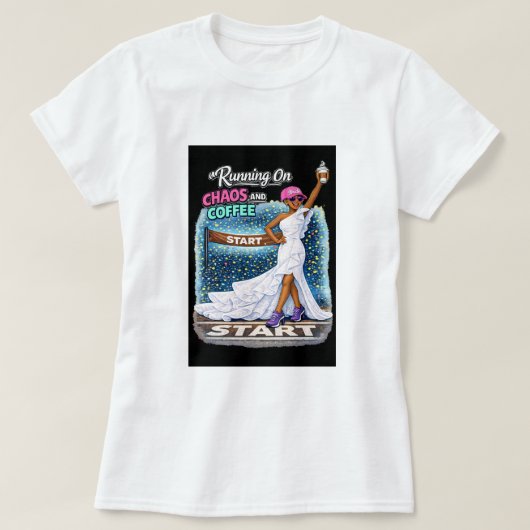 T-shirt Running On Chaos Coffee Fun Bride  (Design devant)