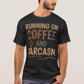 T-shirt Running on Coffee and Sarcasm – Funny Daily Mood (Devant)