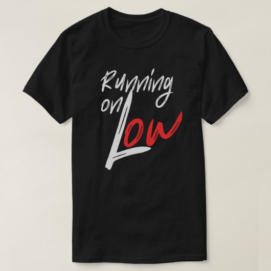 T-shirt Running on Low Everyday Energy Quote Design (Design devant)