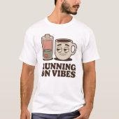 T-shirt Running on Vibes | Funny Low Energy Coffee Design (Devant)