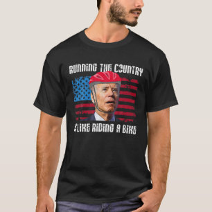 T-shirt Running The Coutry Is Like Riding A Bike Joe Biden