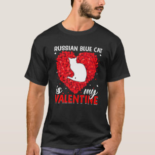 T-shirt Russian Blue Cat est ma Valentine Russian Blue Val