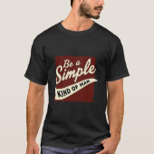 T-shirt Rustic "Be A Simple Kind Of Man" Quote Tee (Devant)