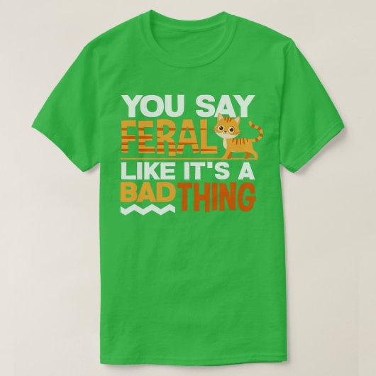 T-shirt RustySpotspot Chat Drôle Vous Dites Feral Comme C' (Design devant)