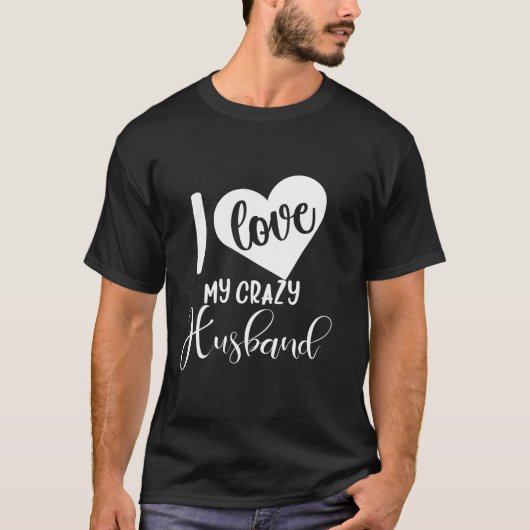 T-shirt S Day For I Love My Crazy Husband (Devant)