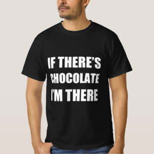 T-shirt S’il y a du chocolat, je suis là