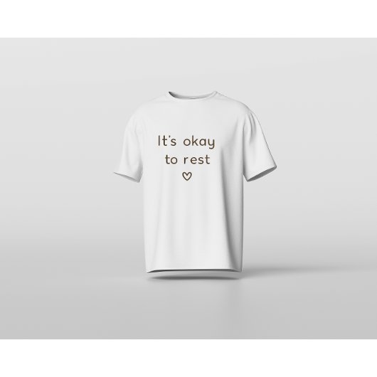 T-shirt ’s Okay to Rest – Minimal Mental Health Affirmatio