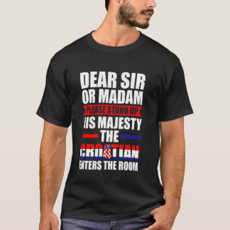 T-shirt Sa majesté le croate entre dans la salle croate