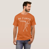 T-shirt Sad Stick Figure Fishing Lover No Fishingoday Fath (Devant entier)