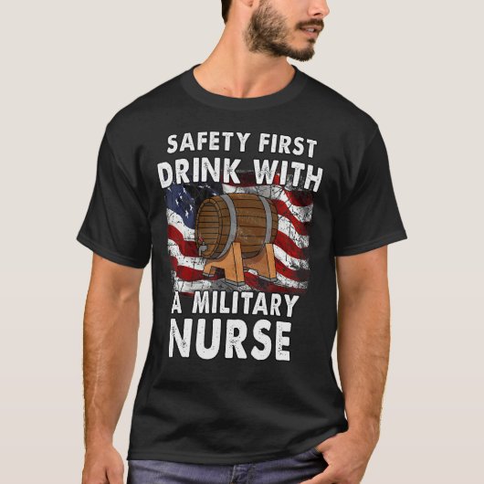 T-shirt safety first. drink with a military nurse (Devant)