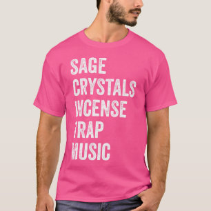 T-shirt Sage Crystals Encens Trap Musique Drôle Fille Trap