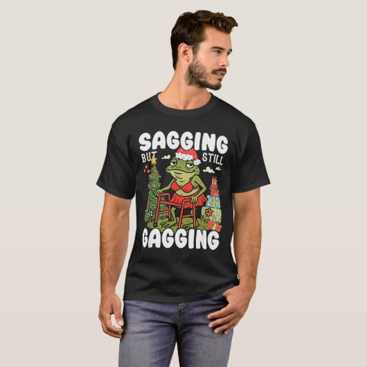 T-shirt Sagging But Still Gagging Funny Meme Sarcastic Chr (Devant entier)