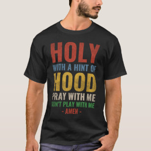 T-shirt Saint avec une touche de prière de quartier Priez
