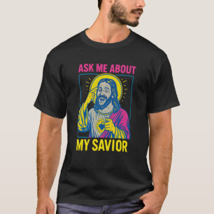 T-shirt Saint Humour Demandez-moi au sujet de mon Sauveur