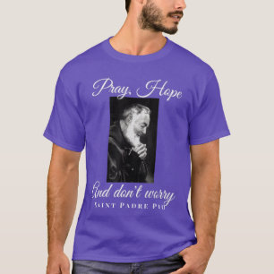 T-shirt Saint Padre Pio Priez Espérez Ne vous Inquiétez Pa
