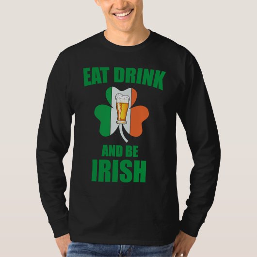 T-shirt Saint Patrick Eat Drink And Be Irish Shamrock Gree (Devant)