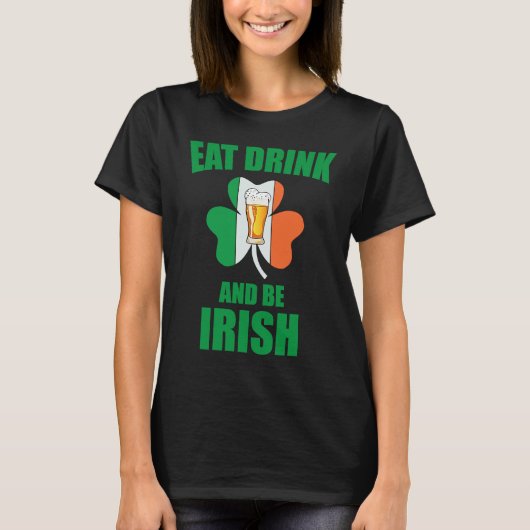 T-shirt Saint Patrick Eat Drink And Be Irish Shamrock Gree (Devant)