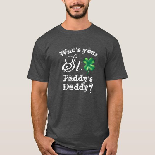 T-shirt Saint Patrick's Day Funny Who's Your Daddy? Men's (Devant)