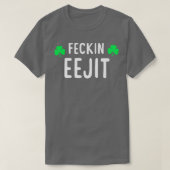 T-shirt Saint Patricks Feckin Eejit T Don pour femmes Homm (Design devant)