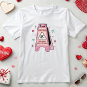 T-shirt Saint Valentin amusant, attention vous pourriez to