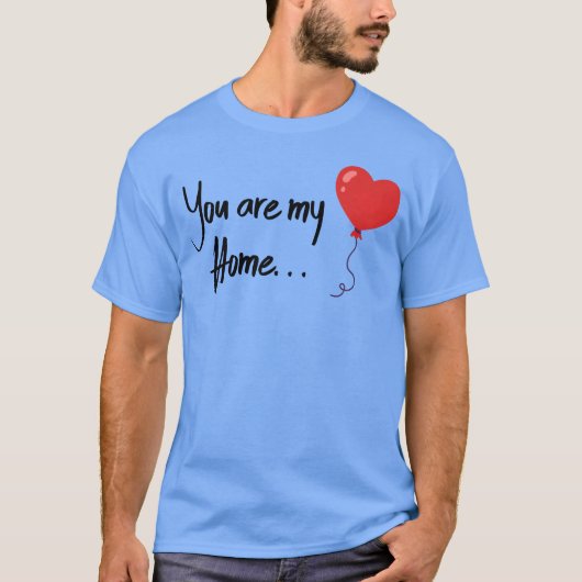 T-shirt Saint-Valentin Vous êtes ma maison (Devant)