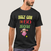 T-shirt Sainte vache J'ai 60 ans maintenant C'est mon anni (Devant)