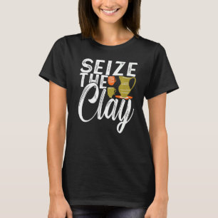 T-shirt Saisir l'argile céramique poterie artisanale poter