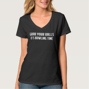 T-shirt Saisissez Vos Boules C'est l'Heure de Bowling Cita