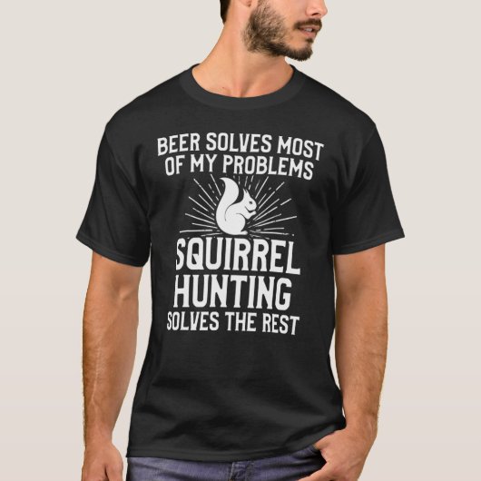 T-shirt Saison de chasse aux écureuils Beer Problem Hunter (Devant)