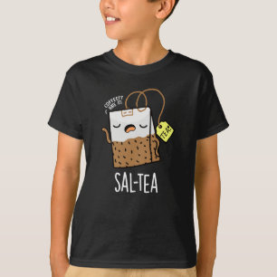 T-shirt Sal-té Thé Drôle Pun Sombre Arrière-plan