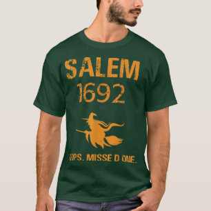 T-shirt Salem 1692 Oops You Missed One Salem Witch Procals