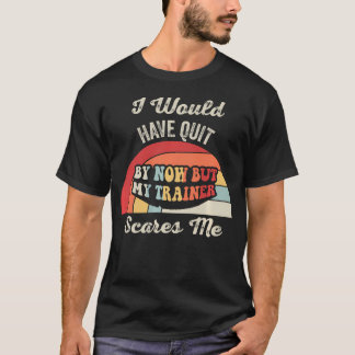 T-shirt Salle de sport drôle Mon entraîneur me fait peur