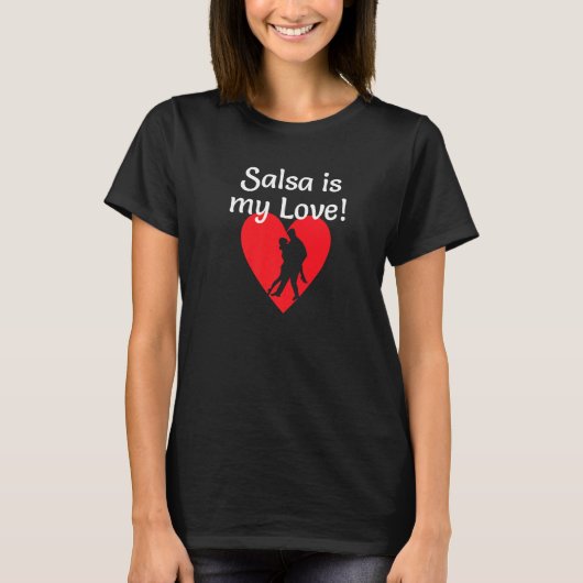 T-shirt Salsa Is My Love Salsa Rueda International Dance D (Devant)