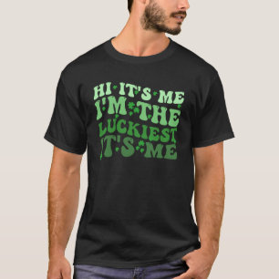 T-shirt Salut C'est moi Je suis le plus chanceux C'est moi