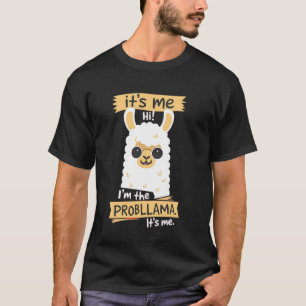 T-shirt Salut c'est moi, je suis le probllama Lama drôle d