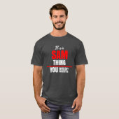 T-shirt Sam, tu ne comprendrais pas le nom (Devant entier)