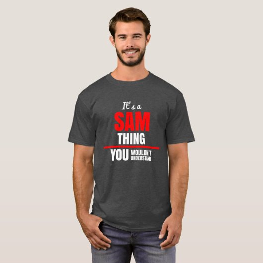 T-shirt Sam, tu ne comprendrais pas le nom (Devant entier)