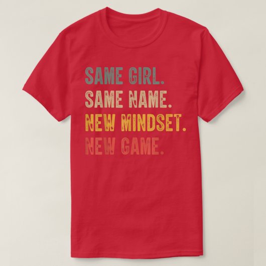 T-shirt Same Girl Same Name New Mindset New Game, funny gi (Design devant)