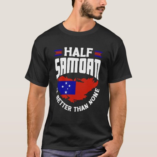T-shirt Samoa Samoan Samoa Flag Half Samoan Is Better Than (Devant)