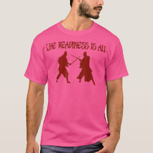 T-shirt Samurai Duel The Readiness Is All Shakespeare Quot