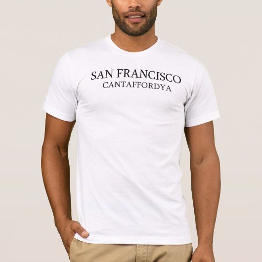 T-shirt San Francisco, Cantaffordya (Devant)