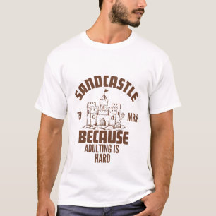 T-shirt Sandcastle parce que adulter est dur