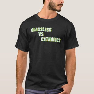 T-shirt Sans classe Vs Catholiques