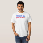 T-shirt Sans Dieu je ne suis rien (Devant entier)