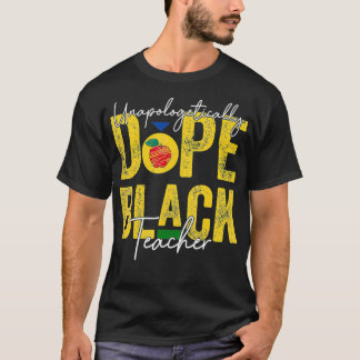 T-shirt Sans excuses DOPE Black Teacher Hommes Femmes Hist