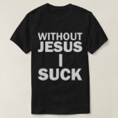 T-shirt Sans Jésus, Je Suis Chuté (Design devant)