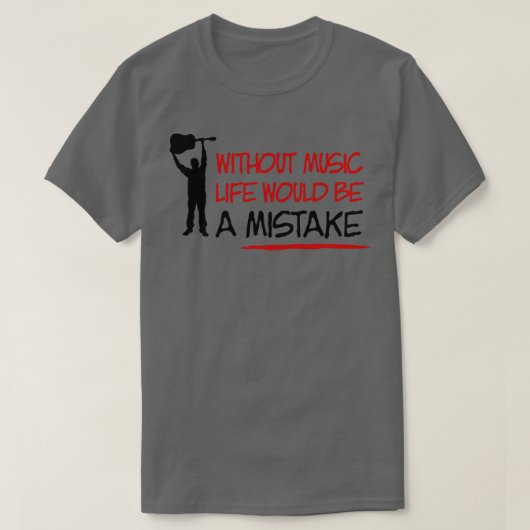 T-shirt Sans la vie musicale serait une erreur (Design devant)