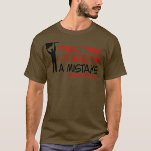 T-shirt Sans la vie musicale serait une erreur
